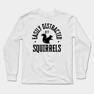 Easily Distracted by Squirrels Long Sleeve T-Shirt